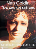Nan Goldin - "This Will Not End Well". Original Museum Poster.